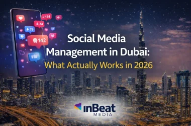 Social Media Management in Dubai: What Actually Works in 2026 | InBeat Media