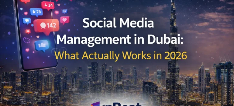 Social Media Management in Dubai: What Actually Works in 2026 | InBeat Media