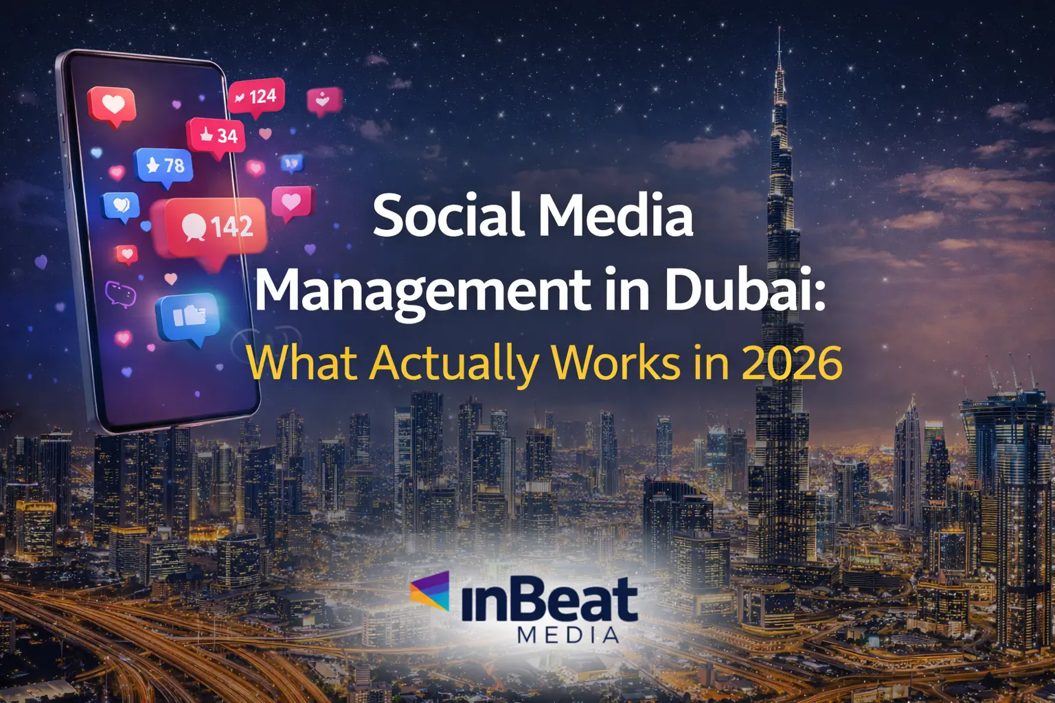 Social Media Management in Dubai: What Actually Works in 2026 | InBeat Media
