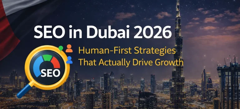  SEO in Dubai 2026: Human-First Strategies That Actually Drive Growth